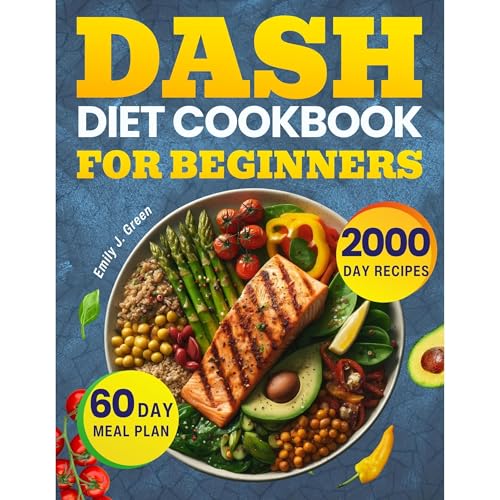DASH Diet Cookbook For Beginners by Emily J. Green