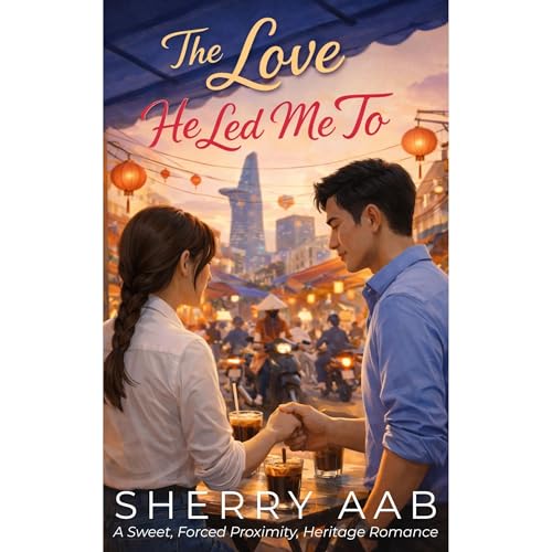 The Love He Led Me To: An American in Vietnam