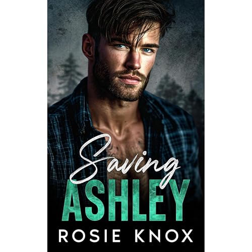 Saving Ashley by Rosie Knox