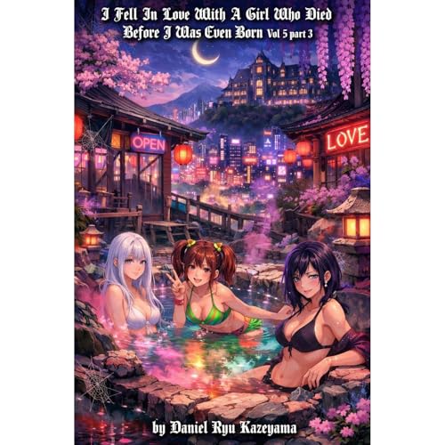 I Fell In Love With A Girl Who Died Before I Was Even Born Vol 5 part 3