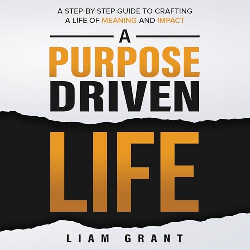 A Purpose Driven Life by Liam Grant