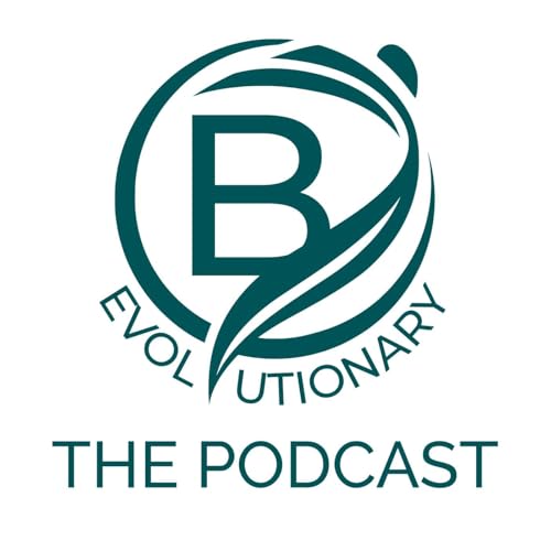 B Evolutionary: The Podcast by Michael and Audree Tara Sahota