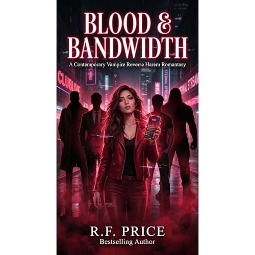 Blood & Bandwidth: A Reverse Harem Vampire Romantasy