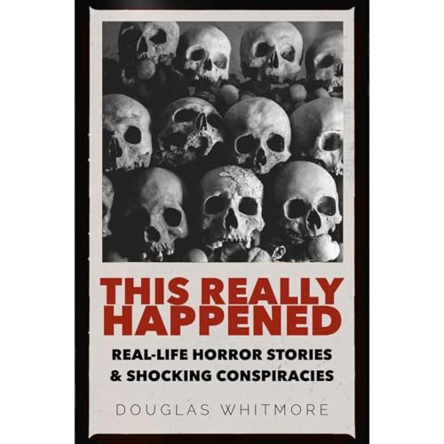 THIS REALLY HAPPENED by Douglas Whitmore