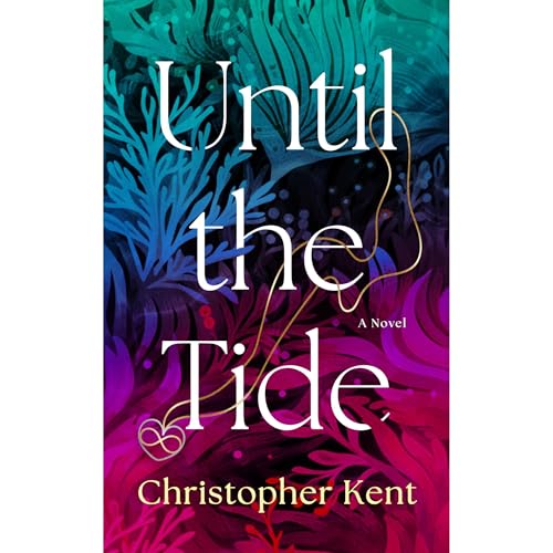 Until the Tide by Christopher Kent