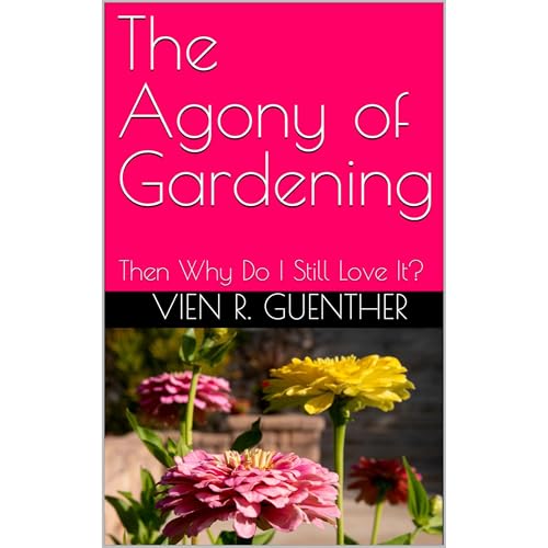 The Agony of Gardening