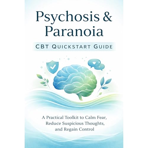 Psychosis & Paranoia CBT Quickstart Guide