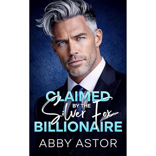 Claimed by The Silver Fox Billionaire by Abby Astor