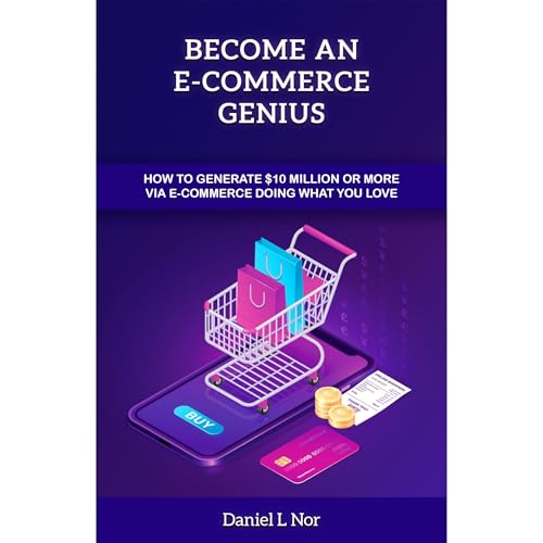Become an E-commerce Genius by Daniel L Nor
