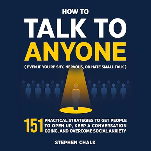 How to Talk to Anyone (Even If You're Shy, Nervous, or Hate Small Talk)