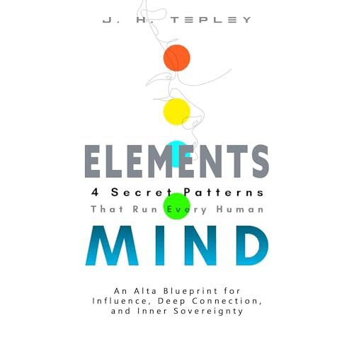 The Elements: 4 Secret Patterns That Run Every Human Mind