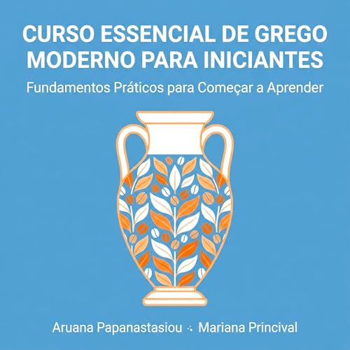 Curso Essencial de Grego Moderno para Iniciantes by Aruana Papanastasiou