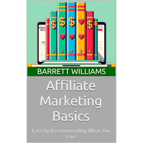 Affiliate Marketing Basics by Barrett Williams