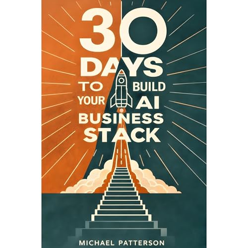 30 Days to Build Your AI Business Stack