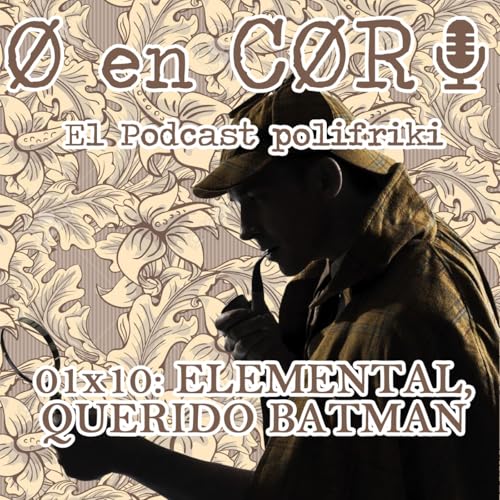 Cero en Cordura 1x10: ELEMENTAL, QUERIDO BATMAN by Unknown