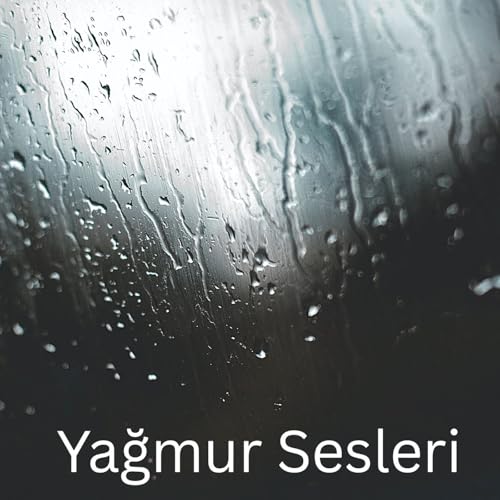 Yağmur Sesleri by International Ambient Sounds