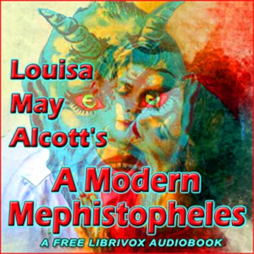 Louisa May Alcott - A Modern Mephistopheles by Audiobooks by Librivox