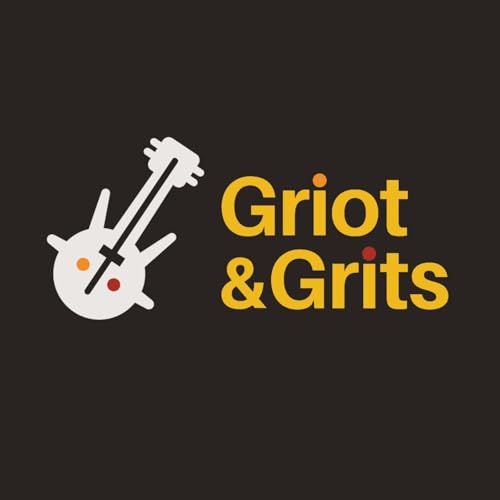 Griot and Grits by Griot and Grits