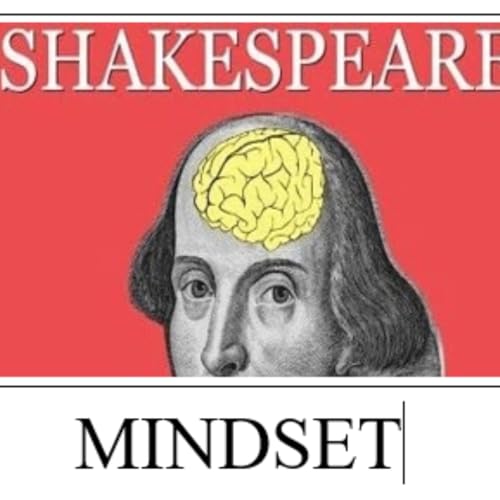 The Shakespeare Mindset: Improve your life the Bard way not the hard way