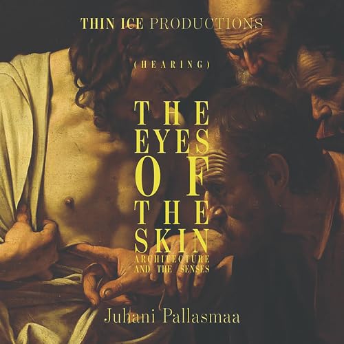 The Eyes of the Skin by Juhani Pallasmaa