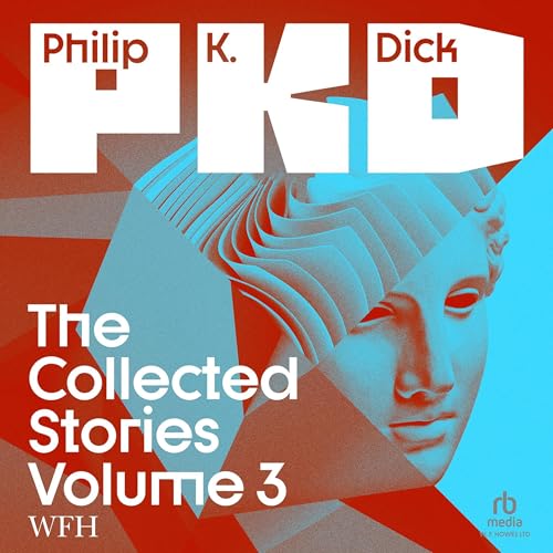 The Collected Stories of Philip K. Dick Volume 3 by Philip K. Dick
