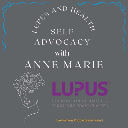 Let's Talk About Lupus and Health - Self -Advocacy with Anne Marie by Anne Marie Blacketer