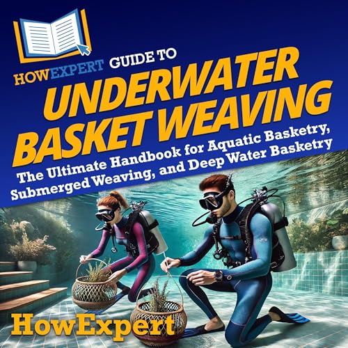 HowExpert Guide to Underwater Basket Weaving by HowExpert