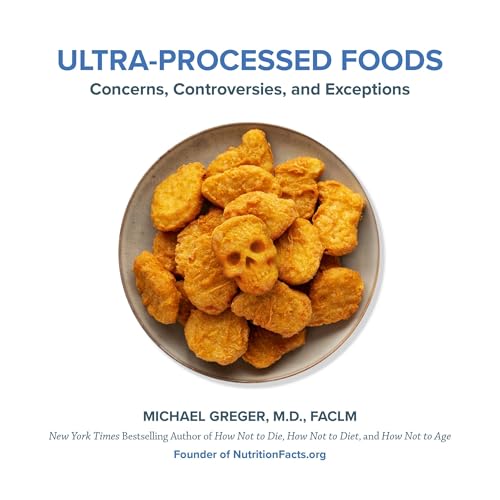 Ultra-Processed Foods by Michael Greger MD
