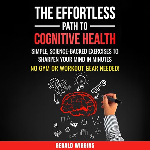 The Effortless Path to Cognitive Health by Gerald Wiggins