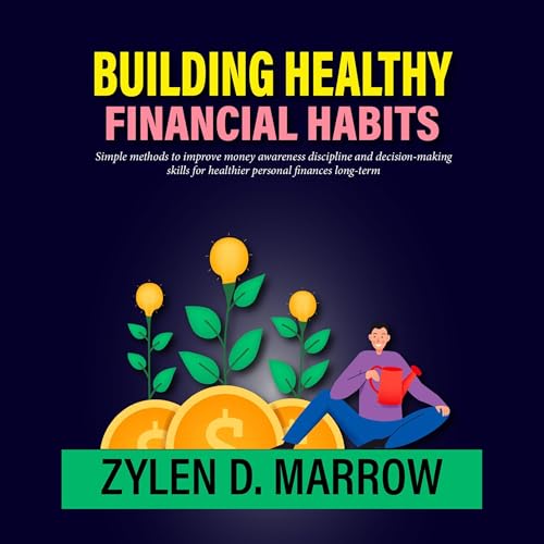Building Healthy Financial Habits by Zylen D. Marrow