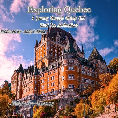 Exploring Quebec by Brian Armstrong