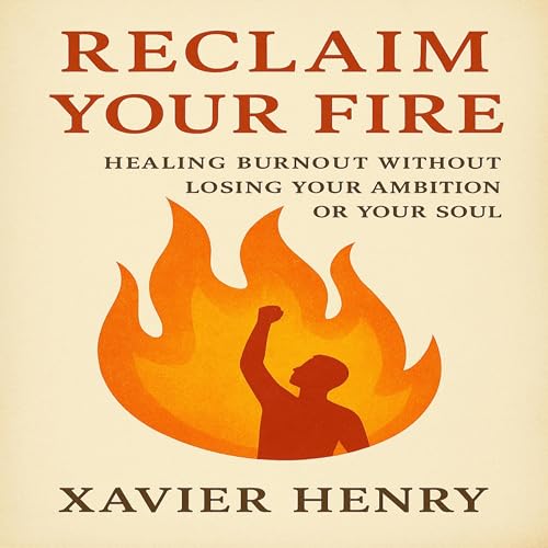 Reclaim Your Fire by Xavier Henry
