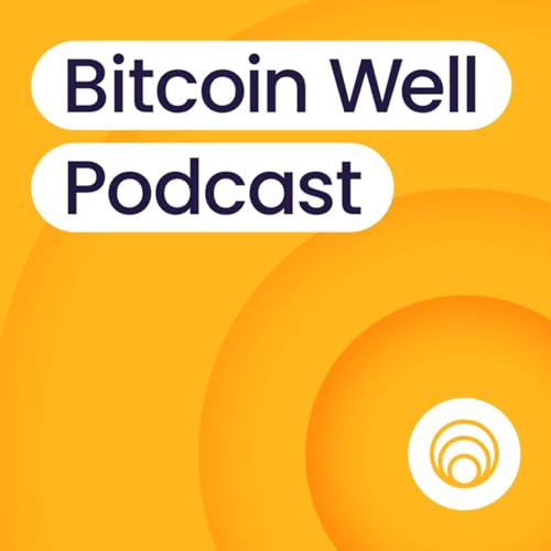 Bitcoin Well Podcast by Bitcoin Well