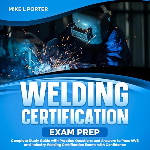 Welding Certification Exam Prep by Mike L Porter