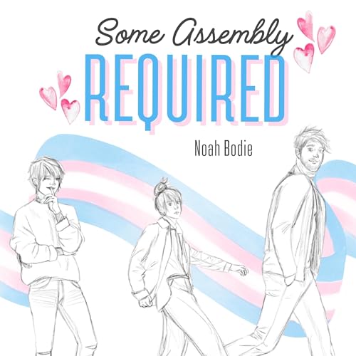 Some Assembly Required by Noah Bodie