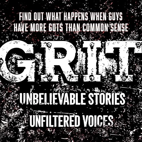 GRIT - Unbelievable Stories. Unfiltered Voices. by Grit Mann