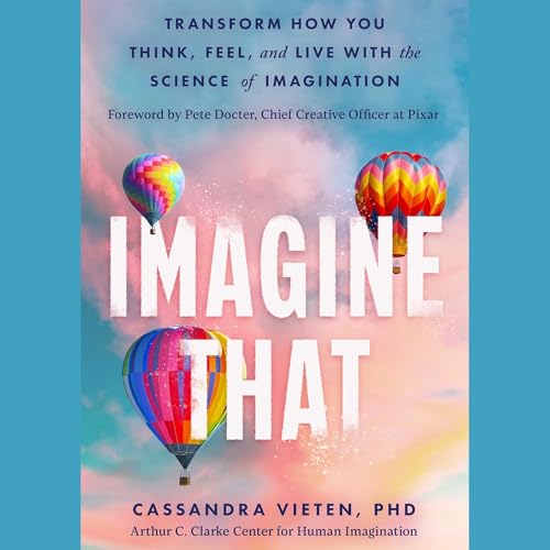 Imagine That by Cassandra Vieten PhD PhD
