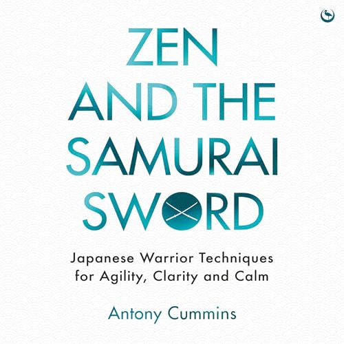Zen and the Samurai Sword by Antony Cummins