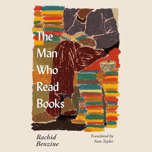 The Man Who Read Books by Rachid Benzine