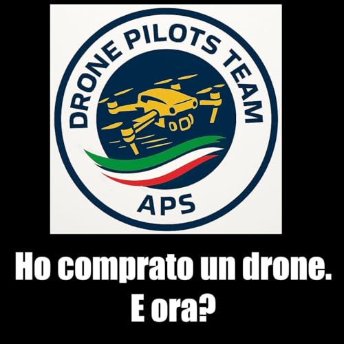 Ho comprato un drone. E ora? by Drone Pilots Team APS