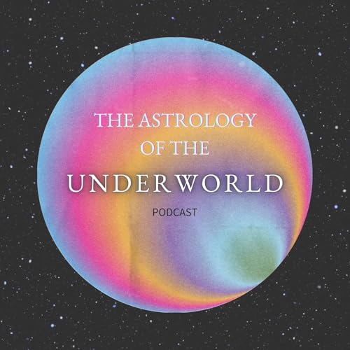 The Astrology of the Underworld Podcast