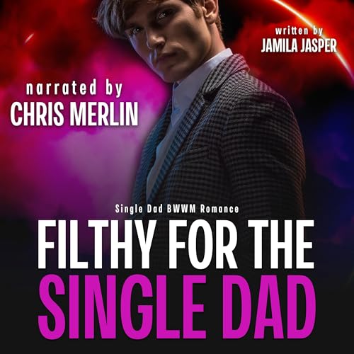 Filthy for the Single Dad