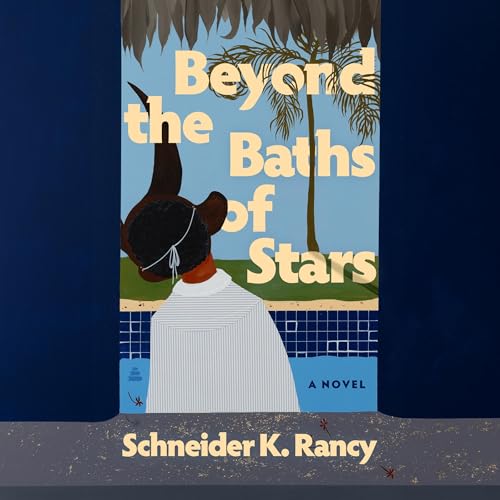 Beyond the Baths of Stars by Schneider K. Rancy