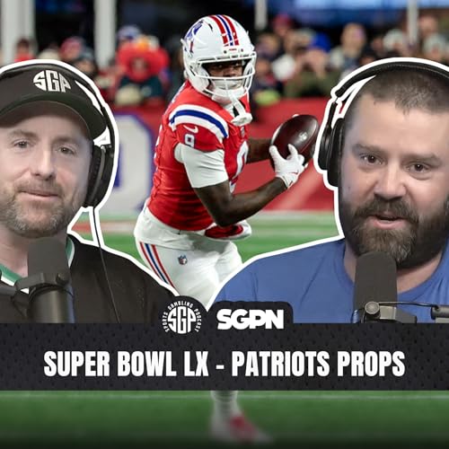 Super Bowl LX Props - Patriots Best Bets | Sports Gambling Podcast (Ep. 2491) by Unknown
