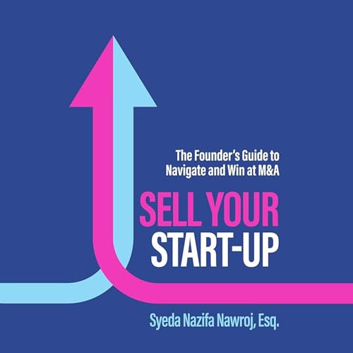 Sell Your Start-Up by Syeda Nazifa Nawroj Esq.