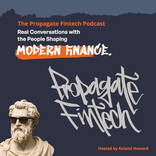 Propagate Fintech Podcast by Roland Howard