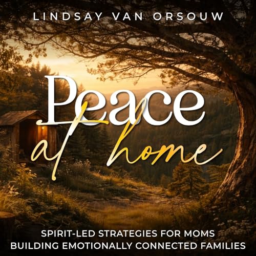 Peace at Home | Parenting, Marriage, Faith, Nervous System, Emotional Regulation, Triggers, Anger by Lindsay van Orsouw | Catholic Christian Motherhood Coach