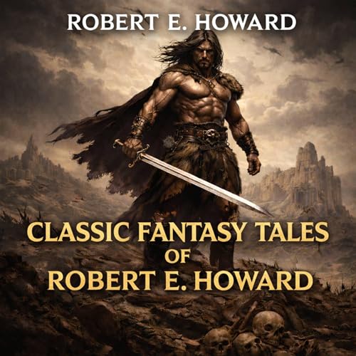 Classic Fantasy Tales of Robert E. Howard
