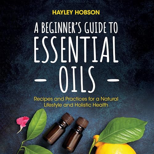 A Beginner's Guide to Essential Oils