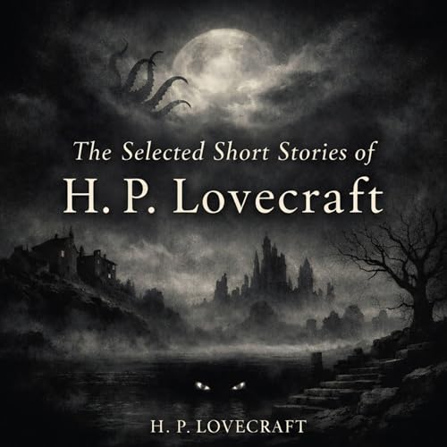 The Selected Short Stories of H. P. Lovecraft